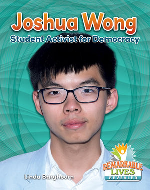 Joshua Wong: Student Activist for Democracy (Remarkable Lives Revealed),Used