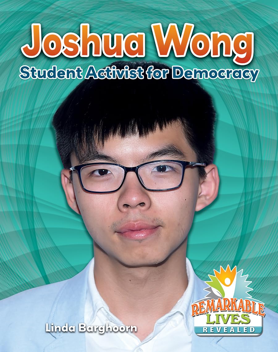 Joshua Wong: Student Activist for Democracy (Remarkable Lives Revealed),Used