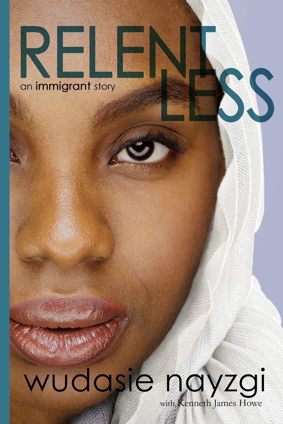 Relentless  An Immigrant Story: One Woman s DecadeLong Fight To Heal A Family Torn Apart By War, Lies, And Tyranny (Dreams of