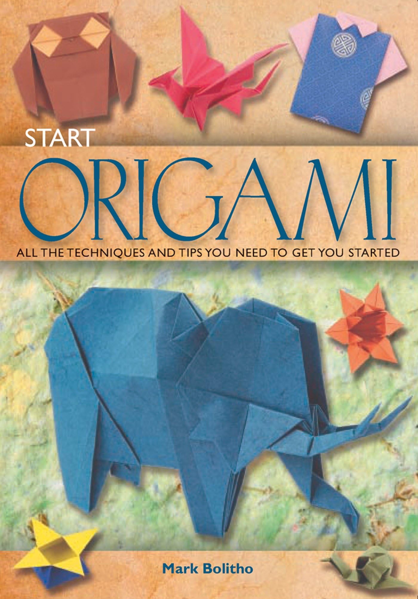 Start Origami: All The Techniques And Tips You Need To Get You Started,Used