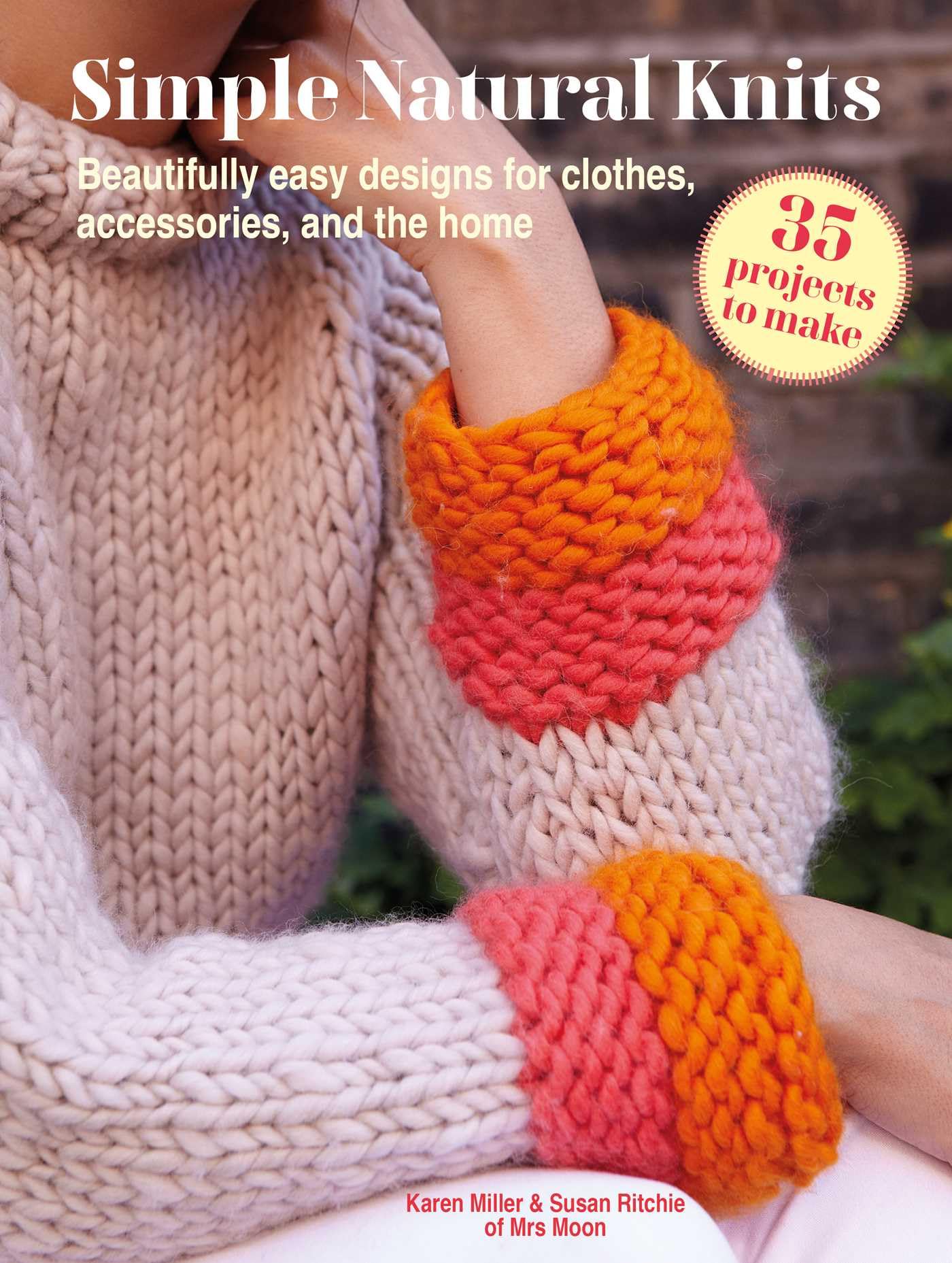 Simple Natural Knits: 35 projects to make: Beautifully easy designs for clothes, accessories, and the home,New