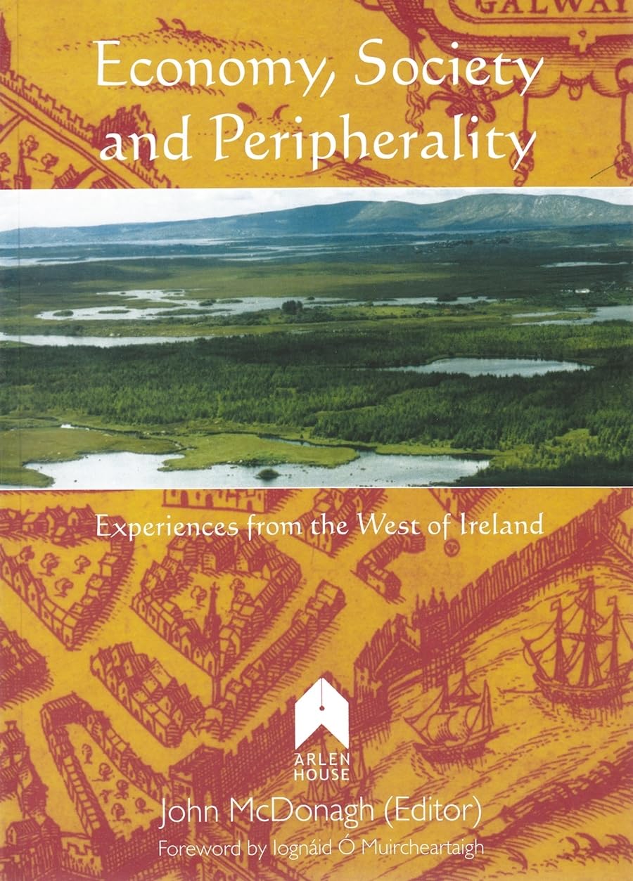 Economy, Society, and Peripherality: Experiences from the West of Ireland,Used