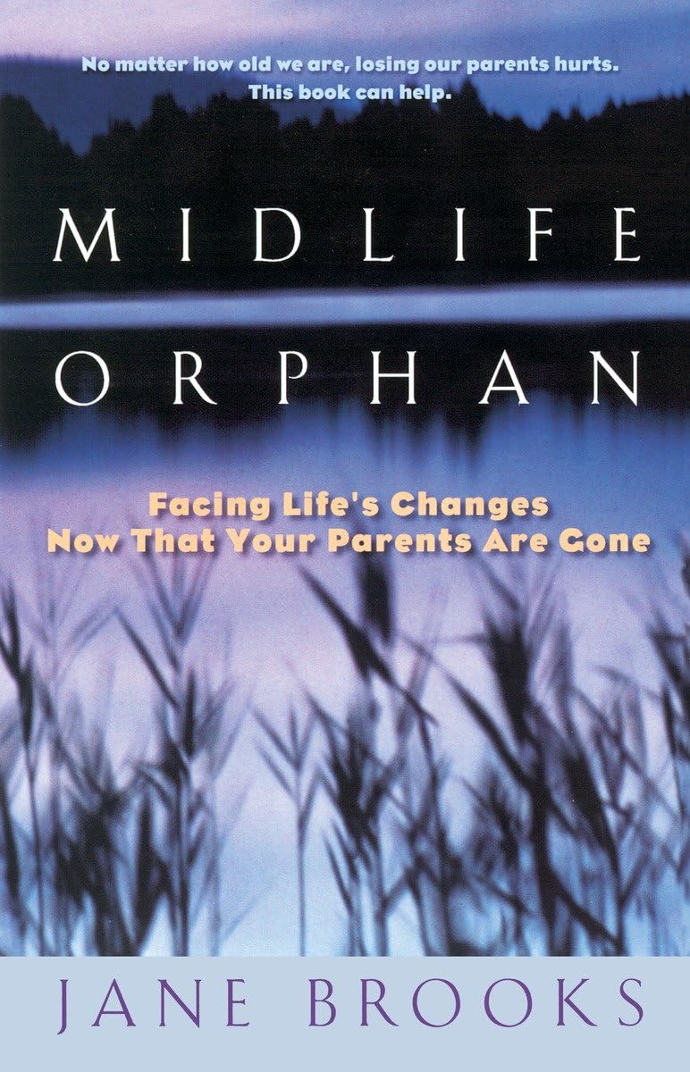 Midlife Orphan: Facing Life's Changes Now That Your Parents Are Gone,Used