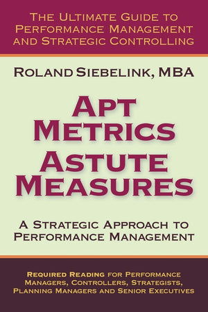 Apt Metrics, Astute Measures. A Strategic Approach to Performance Management.,Used