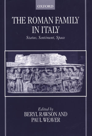 The Roman Family in Italy: Status, Sentiment, Space (OUP/Humanities Research Centre of the Australian National University Series,Used