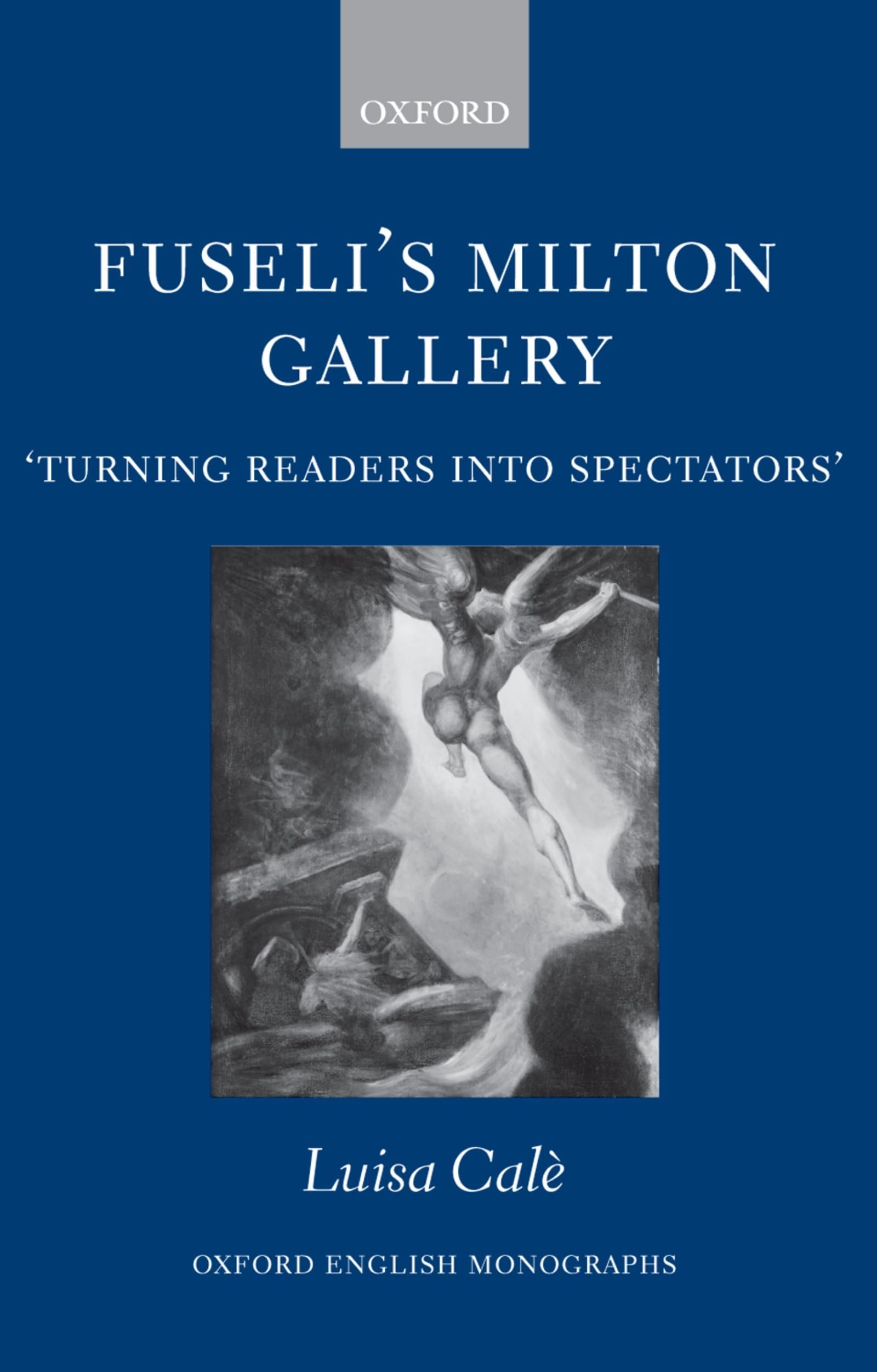 Fuseli'S Milton Gallery: 'Turning Readers Into Spectators' (Oxford English Monographs),Used