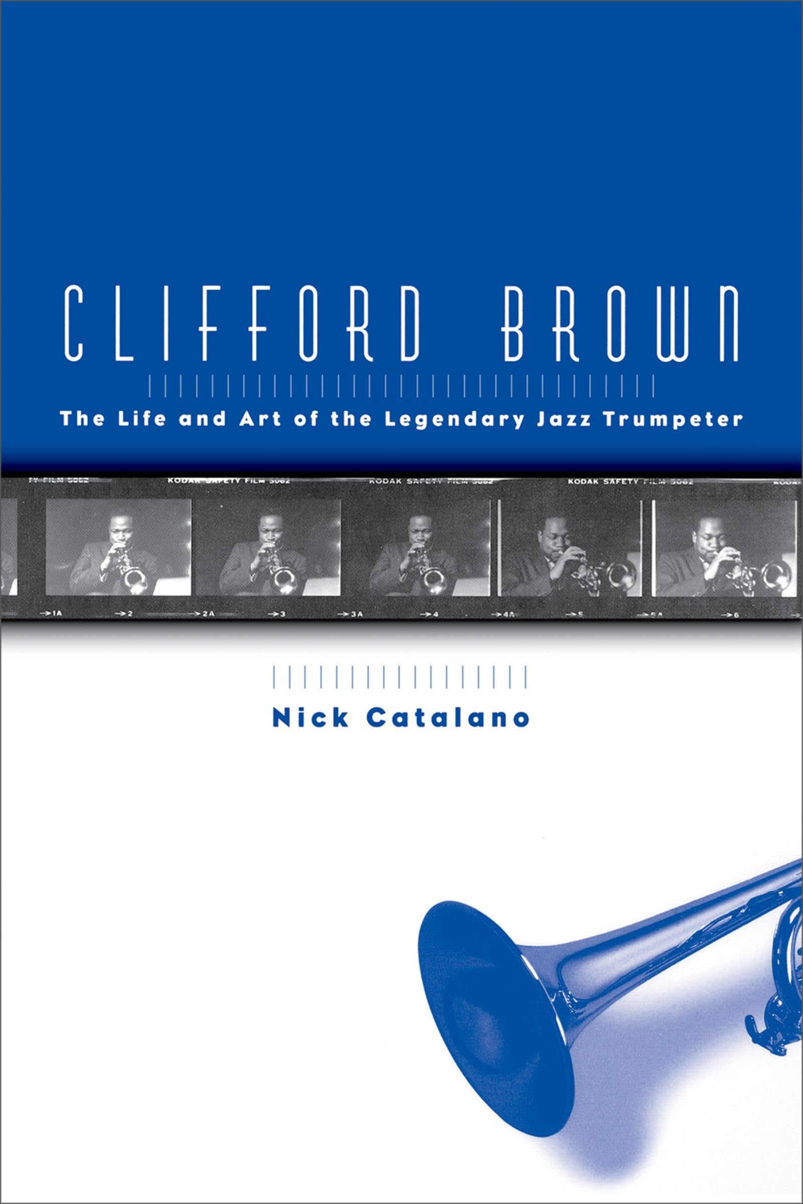 Clifford Brown: The Life And Art Of The Legendary Jazz Trumpeter