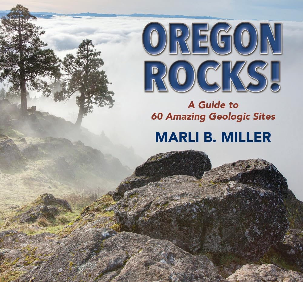 Oregon Rocks!: A Guide to 60 Amazing Geologic Sites,Used