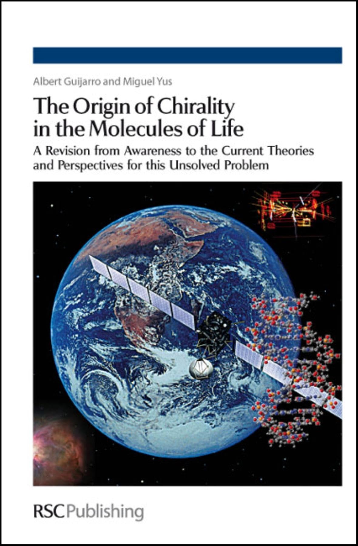 The Origin of Chirality in the Molecules of Life: A Revision from Awareness to the Current Theories and Perspectives of this Uns,New