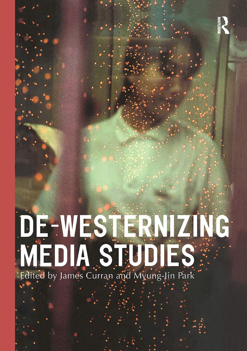 DeWesternizing Media Studies (Communication and Society),Used