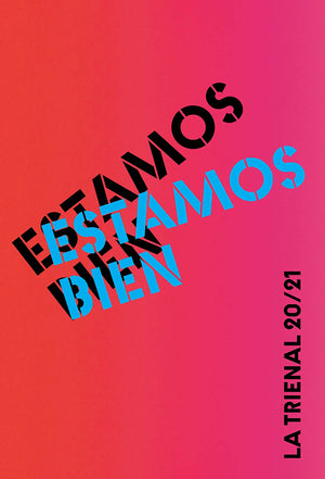 Estamos Bien: La Trienal 20/21,New