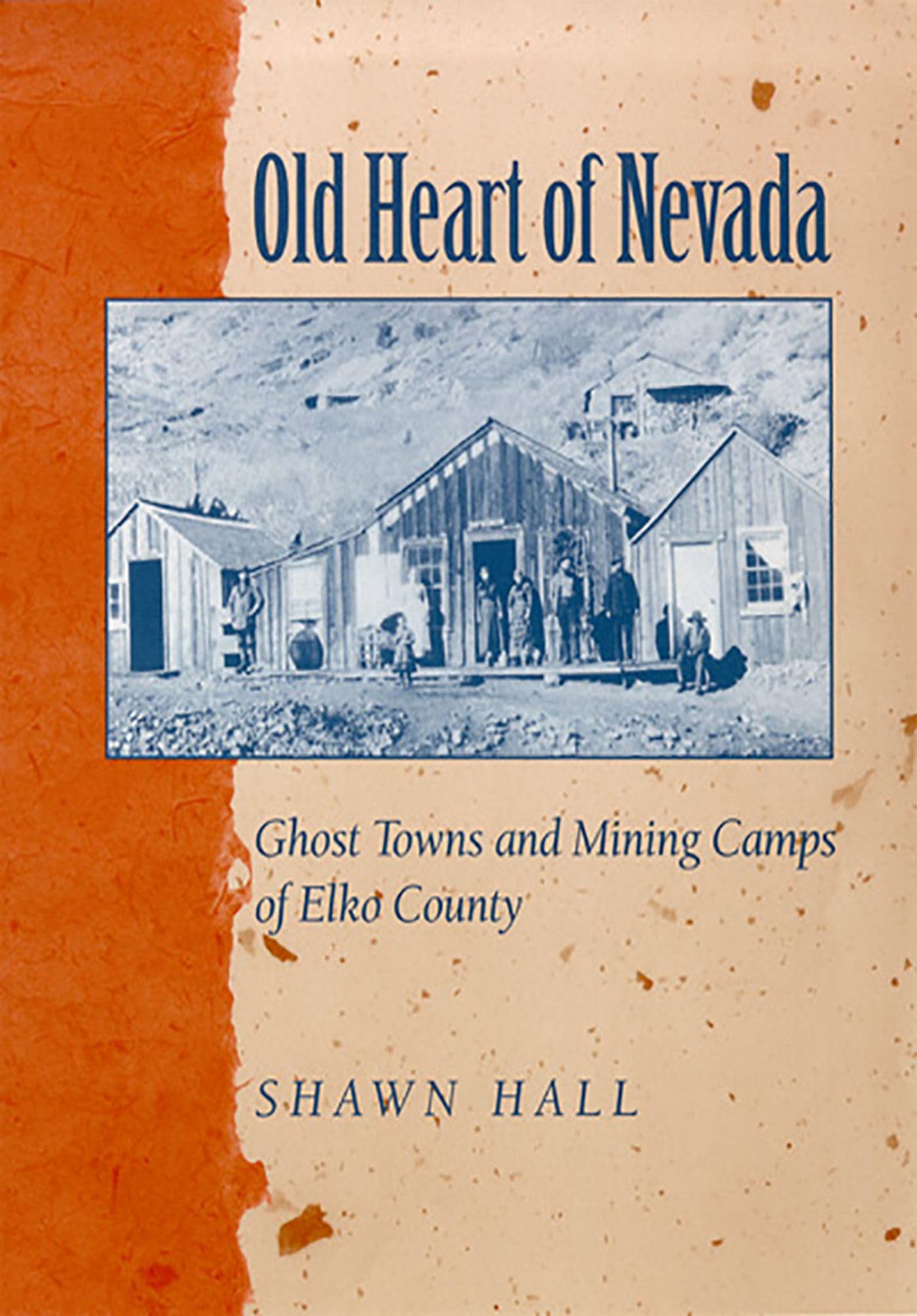Old Heart Of Nevada: Ghost Towns And Mining Camps Of Elko County,Used