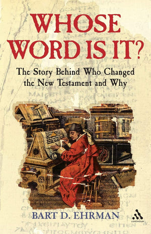 Whose Word is it?: The Story Behind Who Changed The New Testament and Why,Used