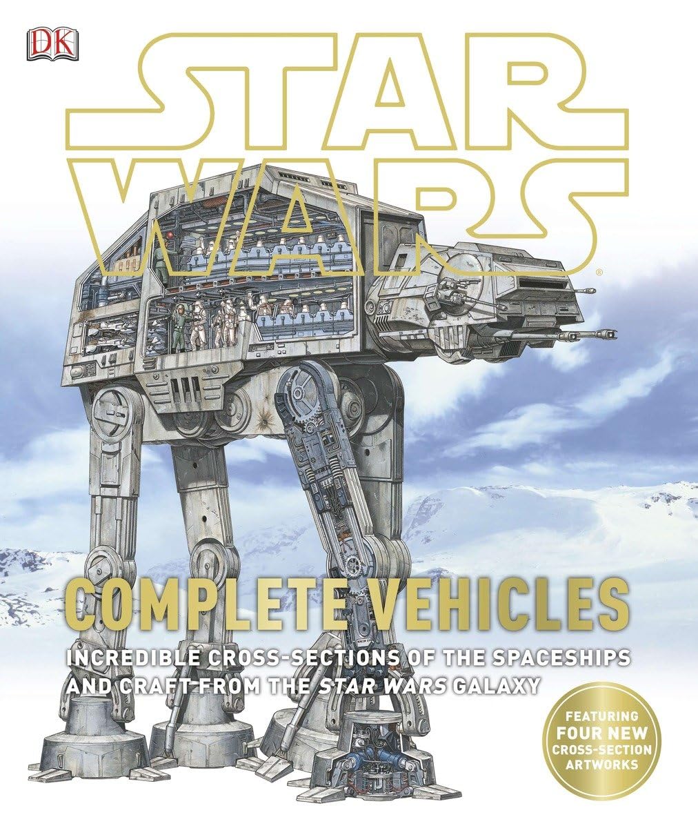 Star Wars: Complete Vehicles: Incredible Crosssections Of The Spaceships And Craft From The Star Wars Galaxy