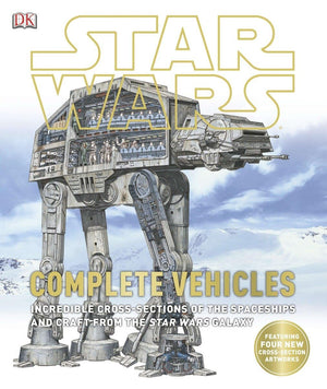 Star Wars: Complete Vehicles: Incredible Crosssections Of The Spaceships And Craft From The Star Wars Galaxy