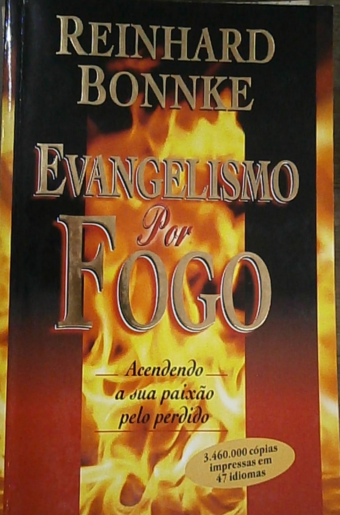 Evangelism by Fire: Igniting Your Passion for the Lost,New