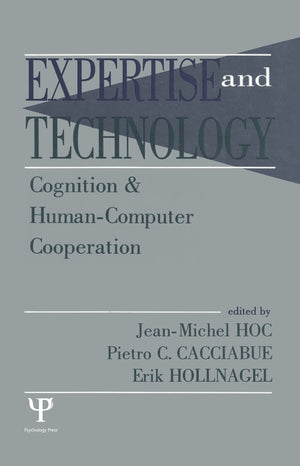 Expertise and Technology: Cognition & Humancomputer Cooperation (Expertise: Research and Applications Series),New