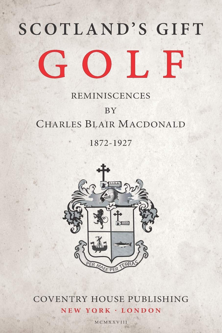 Scotland's Gift, Golf: Reminiscences by Charles Blair Macdonald,Used