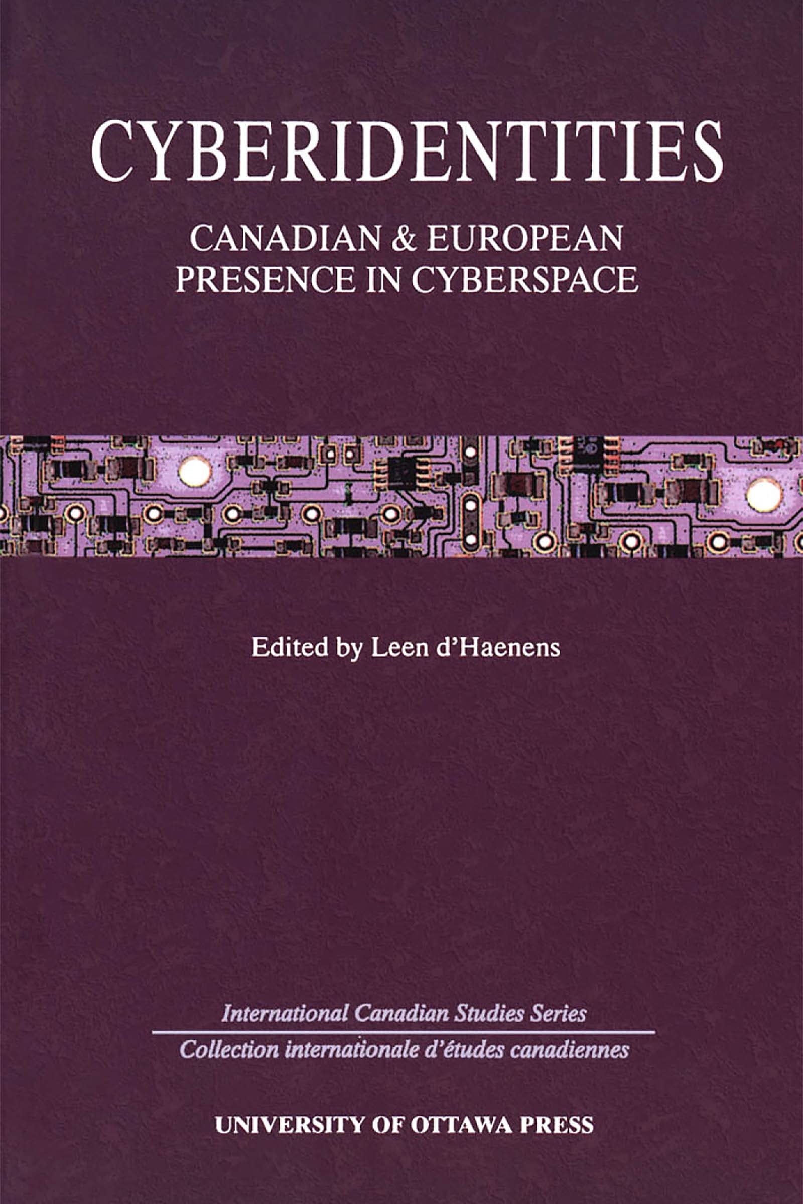 Cyberidentities: Canadian and European Presence in Cyberspace (International Canadian Studies Series),Used