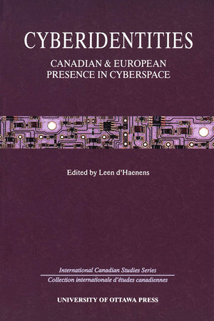 Cyberidentities: Canadian and European Presence in Cyberspace (International Canadian Studies Series),Used