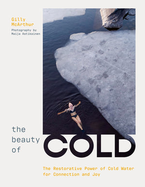 The Beauty Of Cold: The Restorative Power Of Cold Water For Connection And Joy