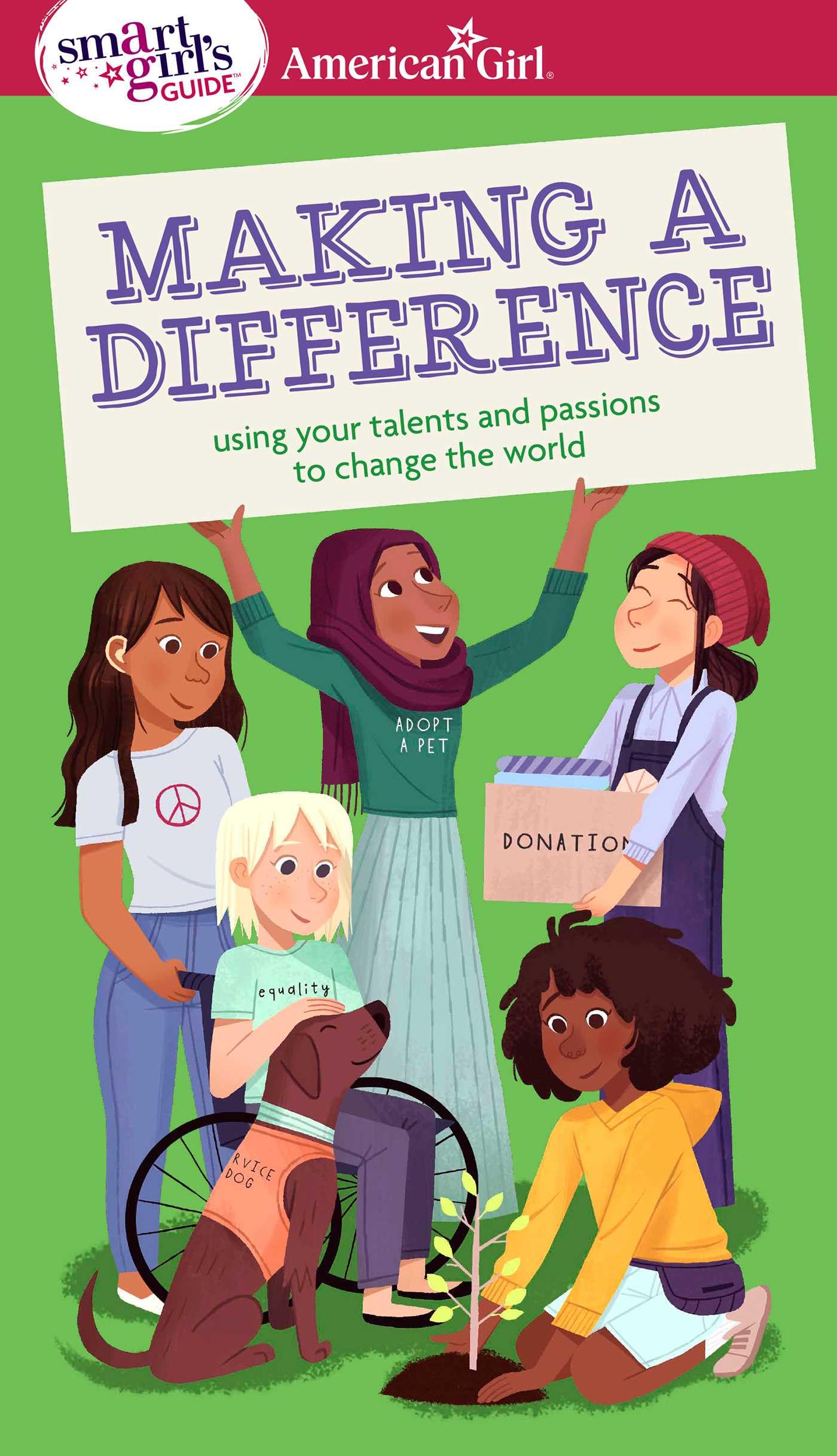A Smart Girl's Guide: Making a Difference: Using Your Talents and Passions to Change the World (American Girl Wellbeing),New
