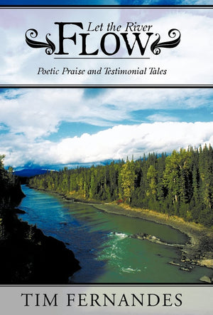 Let The River Flow: Poetic Praise And Testimonial Tales,Used
