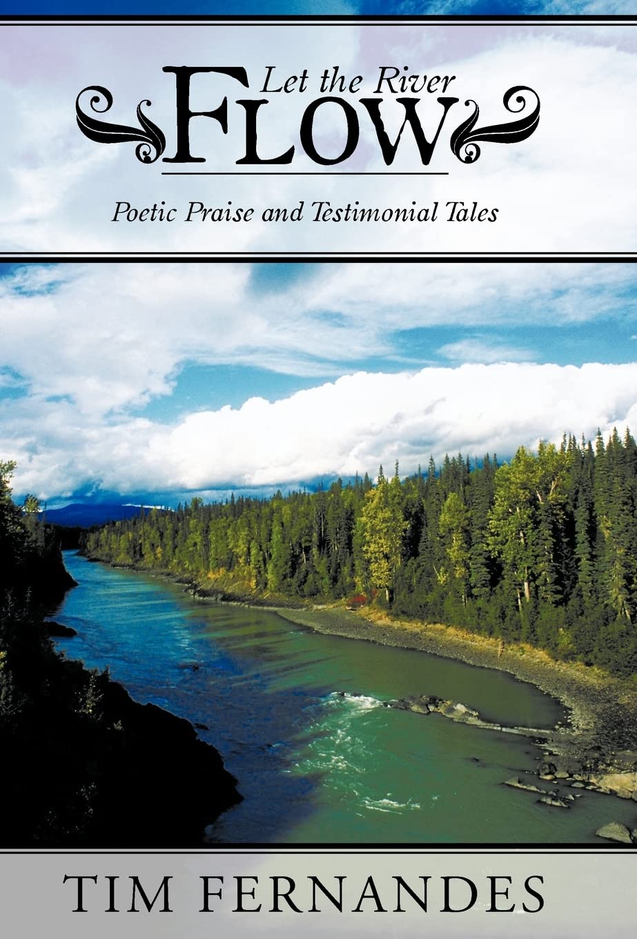 Let The River Flow: Poetic Praise And Testimonial Tales,Used