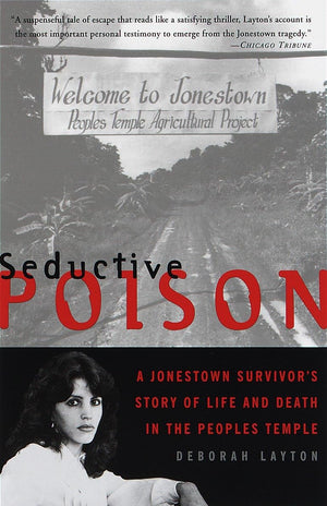 Seductive Poison: A Jonestown Survivor'S Story Of Life And Death In The Peoples Temple,New