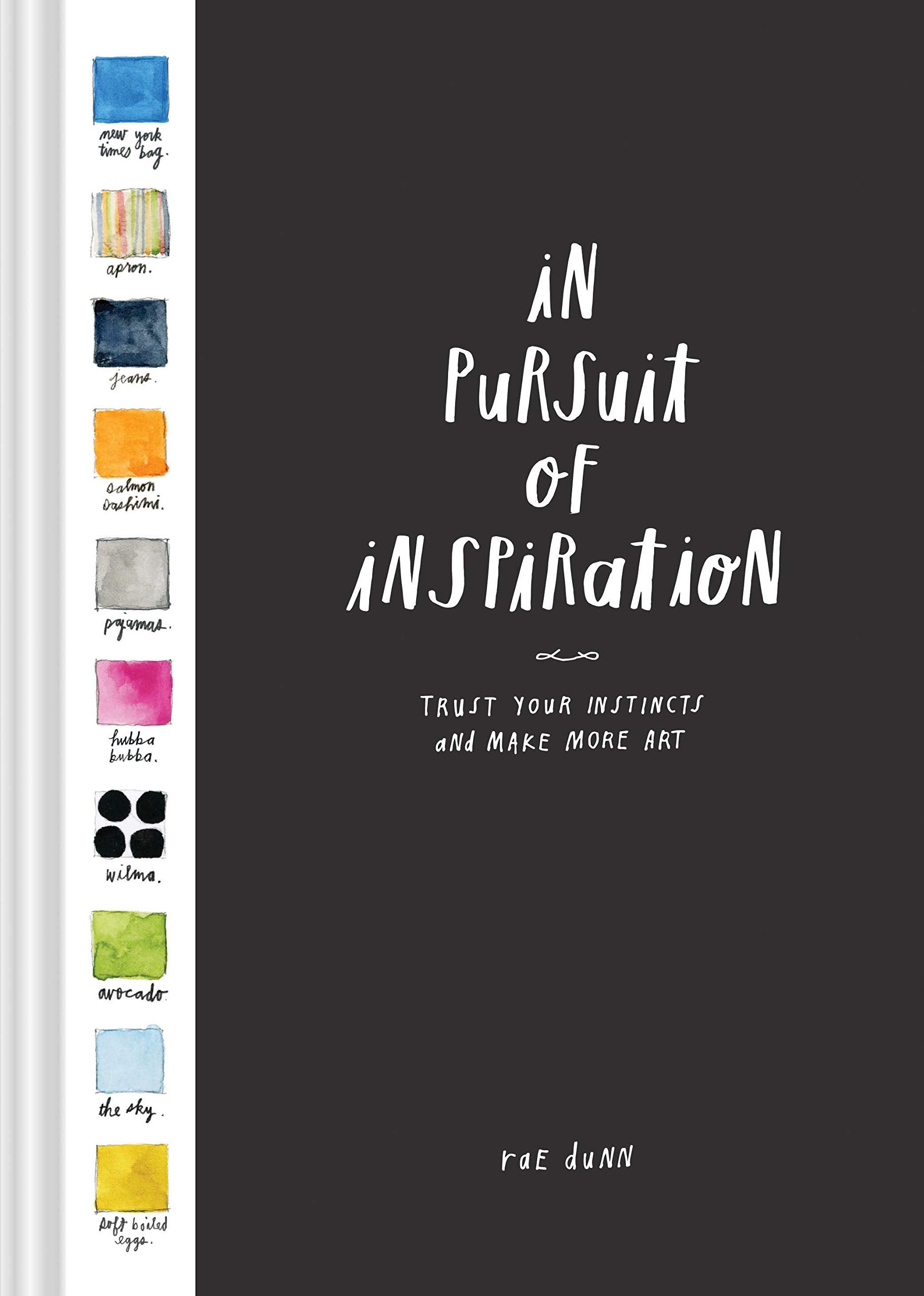 In Pursuit Of Inspiration: Trust Your Instincts And Make More Art (Creativity Exercises, Art Book For Artists Techniques)