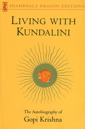 Living with Kundalini: The Autobiography of Gopi Krishna (Shambhala Dragon Editions),Used