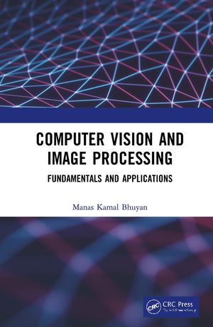 Computer Vision and Image Processing: Fundamentals and Applications,New