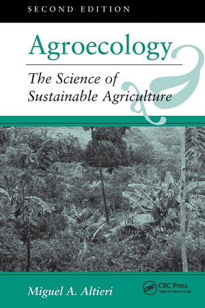 Agroecology: The Science Of Sustainable Agriculture, Second Edition,New
