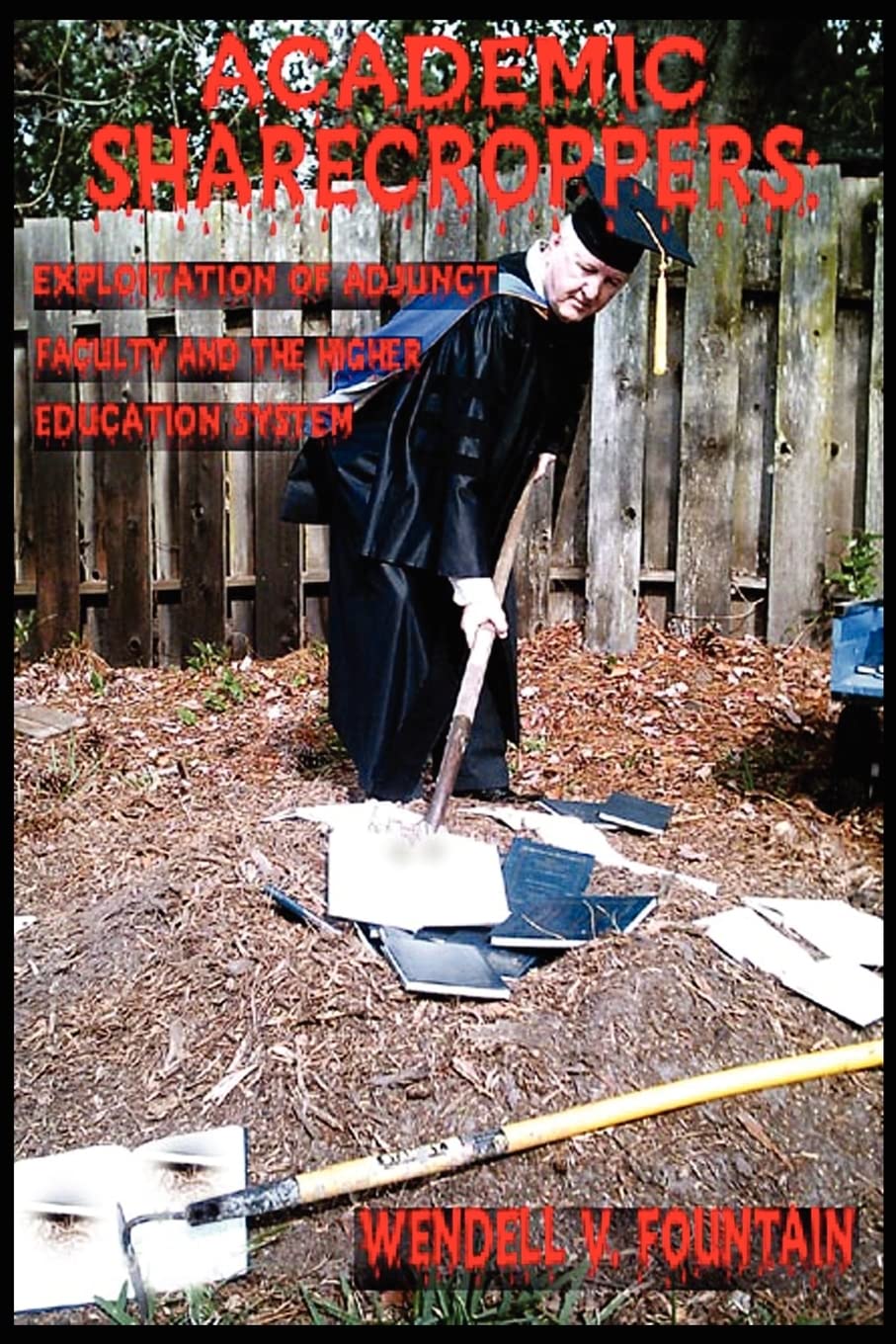 Academic Sharecroppers: Exploitation of Adjunct Faculty and the Higher Education System,Used