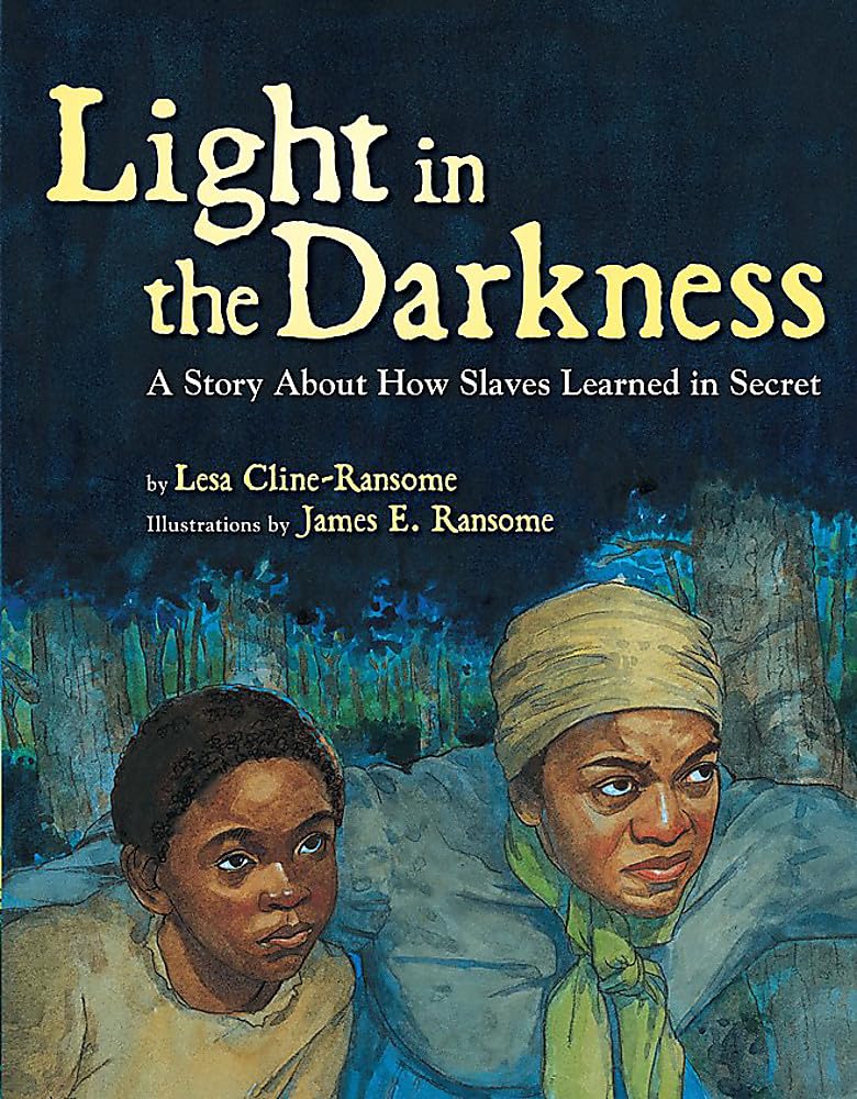 Light In The Darkness: A Story About How Slaves Learned In Secret