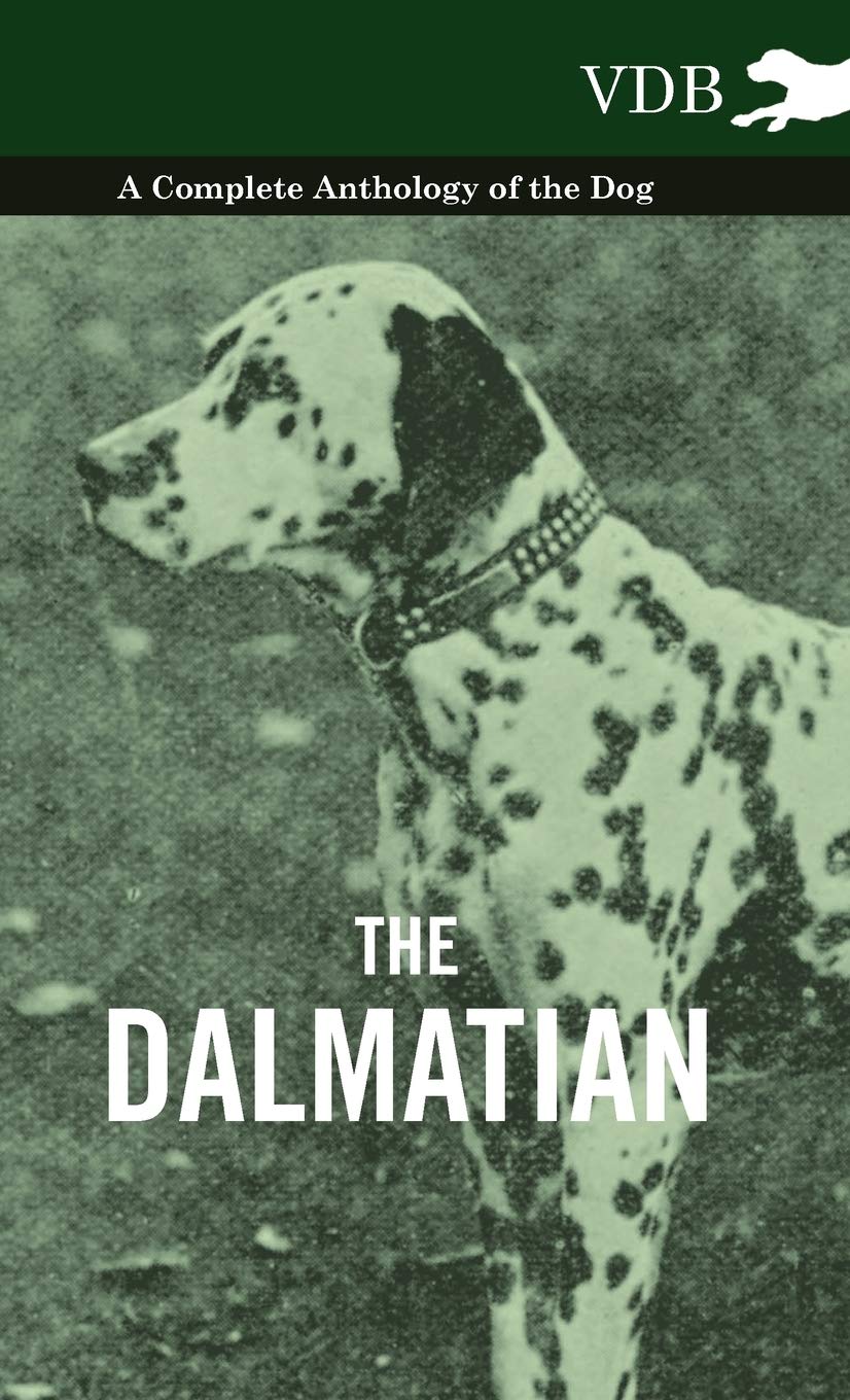 The Dalmatian  A Complete Anthology Of The Dog ,New