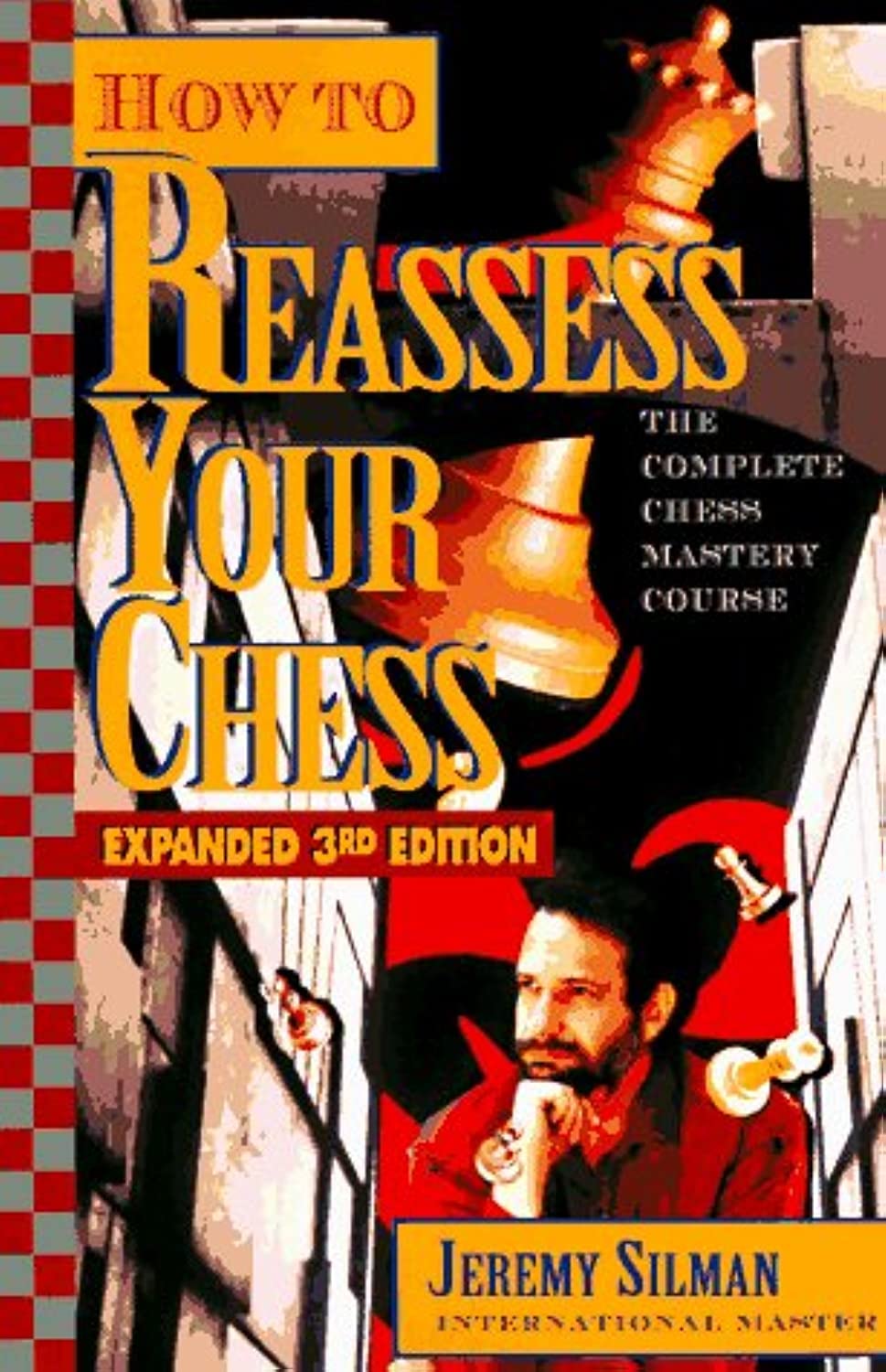 How to Reassess Your Chess: The Complete ChessMastery Course, Expanded 3rd Edition,Used