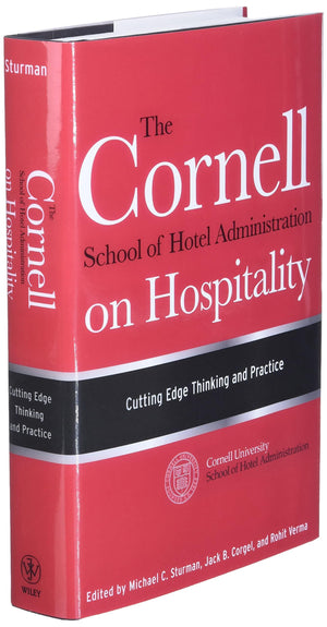 The Cornell School of Hotel Administration on Hospitality: Cutting Edge Thinking and Practice,New