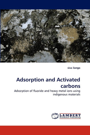 Adsorption and Activated carbons: Adsorption of fluoride and heavy metal ions using indigenous materials,Used