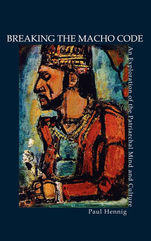Breaking The Macho Code: An Exploration Of The Patriarchal Mind And Culture