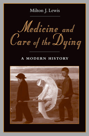 Medicine and Care of the Dying: A Modern History,Used