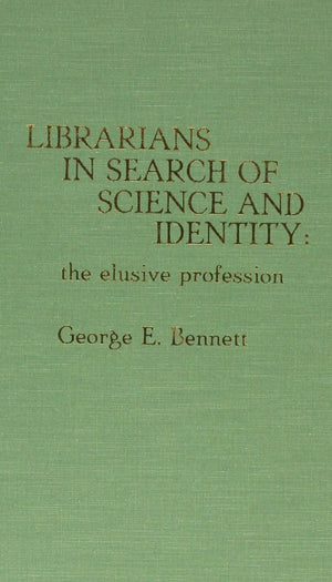 Librarians In Search Of Science And Identity: The Elusive Profession,Used