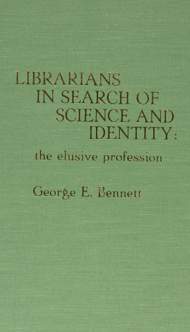 Librarians In Search Of Science And Identity: The Elusive Profession,Used