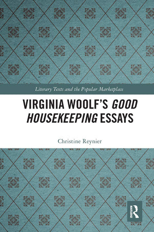 Virginia Woolfs Good Housekeeping Essays (Literary Texts And The Popular Marketplace)