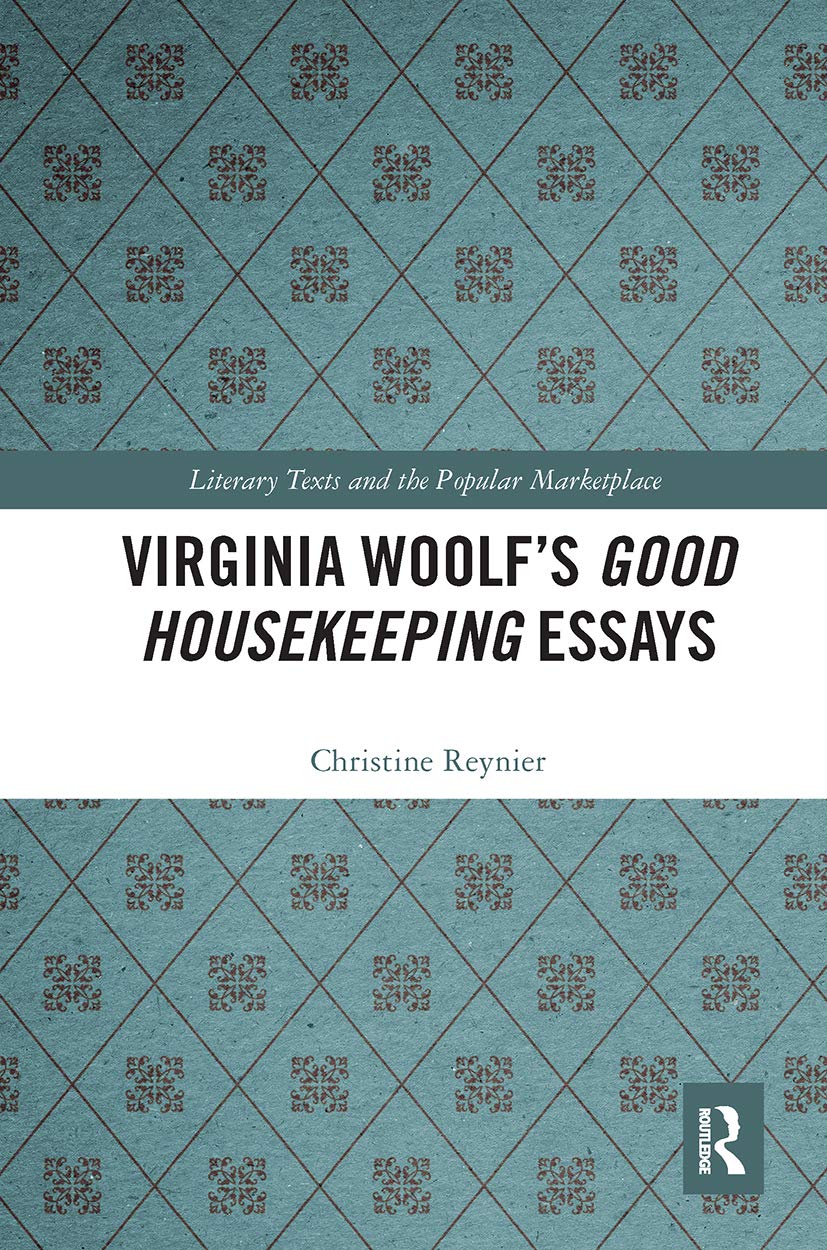 Virginia Woolfs Good Housekeeping Essays (Literary Texts And The Popular Marketplace)