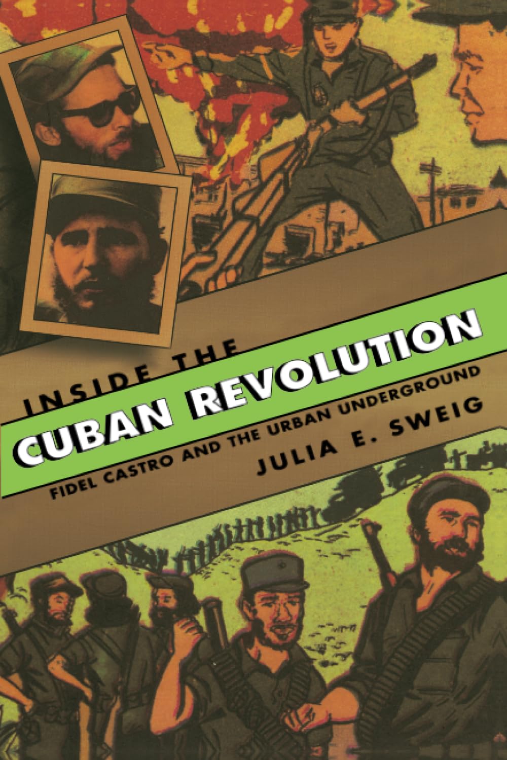 Inside the Cuban Revolution: Fidel Castro and the Urban Underground,New
