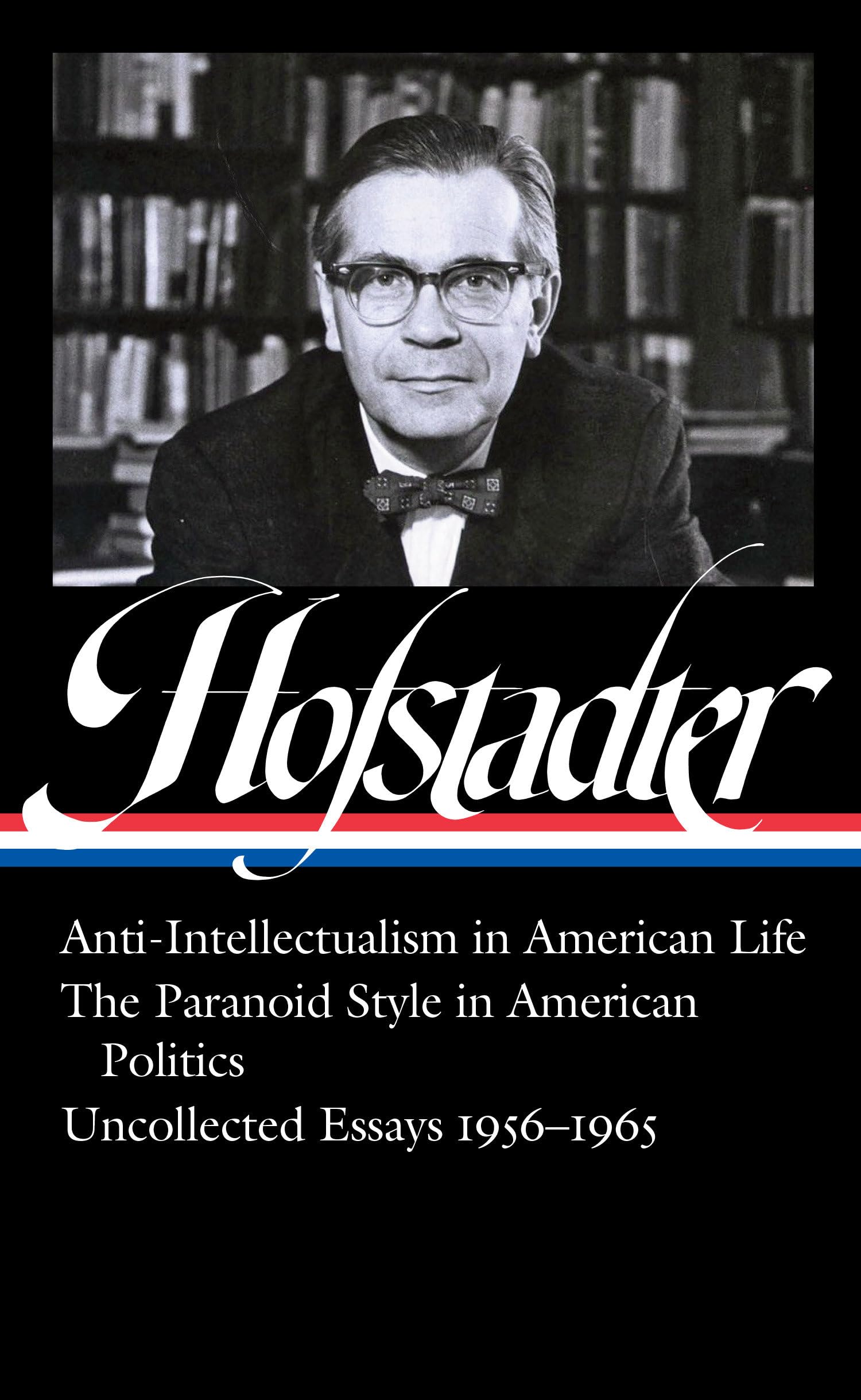 Richard Hofstadter: AntiIntellectualism in American Life, The Paranoid Style in American Politics, Uncollected Essays 19561965,Used