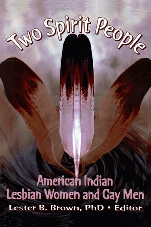 Two Spirit People: American Indian Lesbian Women and Gay Men (Monograph Published Simultaneously As the Gay & Lesbian Social Ser,Used