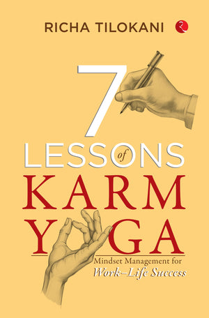 7 Lessons Of Karm Yoga : Mindset Management For Worklife Success