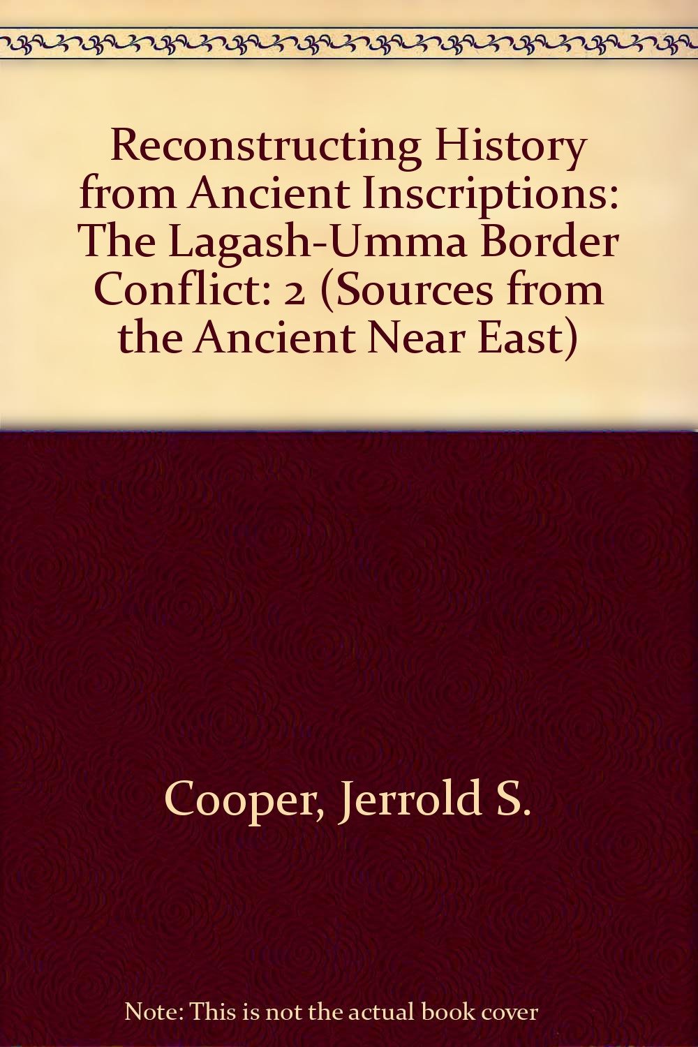 Reconstructing History from Ancient Inscriptions: The LagashUmma Border Conflict: 2 (Sources from the Ancient Near East),Used
